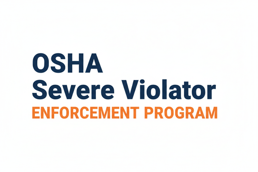 OSHA's Severe Violator Enforcement Program Updated